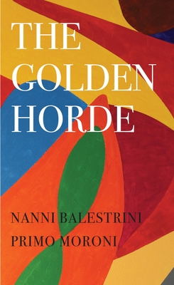 The Golden Horde: Revolutionary Italy, 1960-1977 - Balestrini, Nanni (Editor), and Moroni, Primo (Editor), and Braude, Richard (Introduction by)