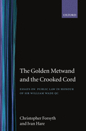 The Golden Metwand and the Crooked Cord: Essays in Honour of Sir William Wade