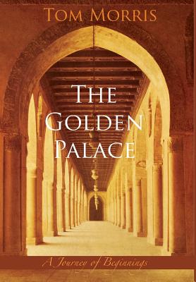 The Golden Palace: A Journey of Beginnings - Morris, Tom
