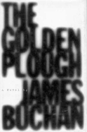 The golden plough : a novel - Buchan, James