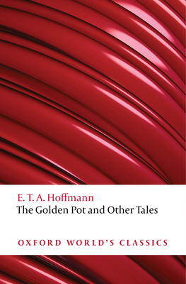 The Golden Pot and Other Tales: A New Translation by Ritchie Robertson - Hoffmann, E T a, and Robertson, Ritchie (Translated by)