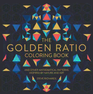 The Golden Ratio Coloring Book: And Other Mathematical Patterns Inspired by Nature and Art