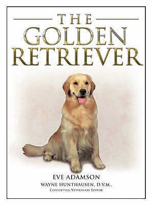 The Golden Retriever - Adamson, Eve, and Hunthausen, Wayne L.