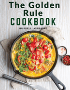 The Golden Rule Cookbook: Three Hundred Recipes For Meatless Dishes