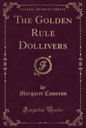 The Golden Rule Dollivers (Classic Reprint)