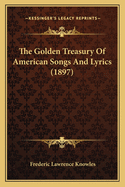 The Golden Treasury of American Songs and Lyrics (1897)