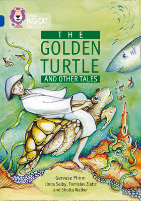 The Golden Turtle and Other Tales: Band 16/Sapphire - Phinn, Gervase, and Collins Big Cat (Prepared for publication by)