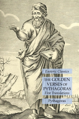 The Golden Verses of Pythagoras: Five Translations: Esoteric Classics - Pythagoras