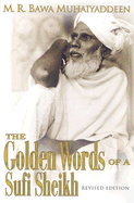 The Golden Words of a Sufi Sheikh - Muhaiyaddeen, M R Bawa