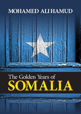 The Golden Years of Somalia - Hamud, Mohamed Ali