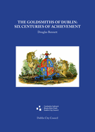 The Goldsmiths of Dublin: Six Centuries of Achievement