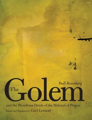 The Golem and the Wondrous Deeds of the Maharal of Prague - Rosenberg, Yudl, and Leviant, Curt (Translated by)