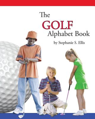 The GOLF Alphabet Book - Ellis, Stephanie S