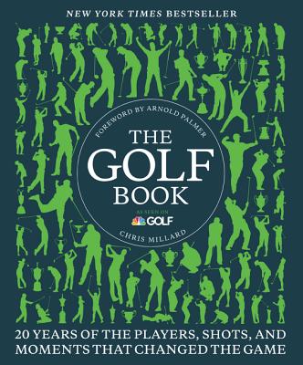 The Golf Book: Twenty Years of the Players, Shots, and Moments That Changed the Game - Millard, Chris