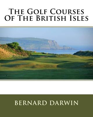 The Golf Courses Of The British Isles - Darwin, Bernard