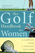 The Golf Handbook for Women: The Complete Guide to Improving Your Game