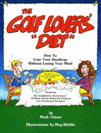 The Golf Lovers' "Diet": How to Lose Your Handicap Without Losing Your Mind