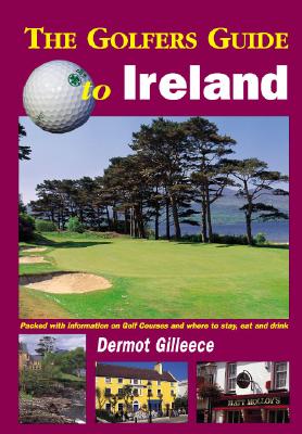 The Golfers Guide to Ireland - Gilleece, Dermot