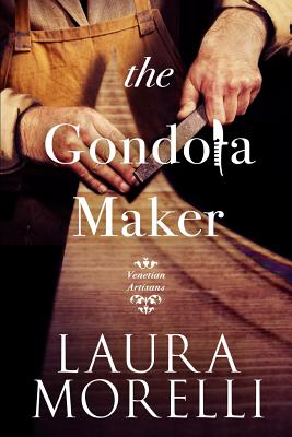 The Gondola Maker - Morelli, Laura