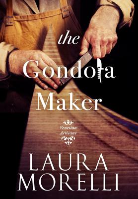 The Gondola Maker - Morelli, Laura