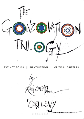 The Gonzovation Trilogy: Extinct Boids - Nextinction - Critical Critters - Steadman, Ralph, and Levy, Ceri