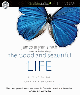 The Good and Beautiful Life: Putting on the Character of Christ