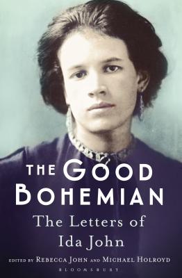 The Good Bohemian: The Letters of Ida John - Holroyd, Michael, and John, Rebecca