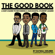 The Good Book: A Kid's Guide to Becoming a Successful Student Leader