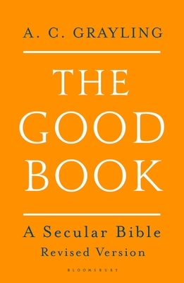The Good Book: A Secular Bible - Grayling, A. C., Professor