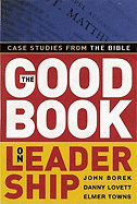 The Good Book on Leadership: Case Studies from the Bible