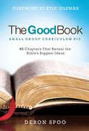 The Good Book: Small Group Curriculum Kit: 40 Chapters That Reveal the Bible's Biggest Ideas
