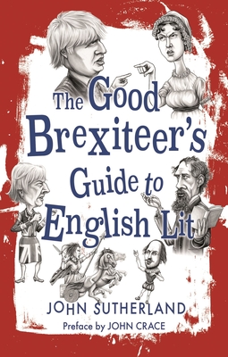 The Good Brexiteer's Guide to English Lit - Sutherland, John