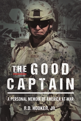 The Good Captain: A Personal Memoir of America at War - Hooker, R D