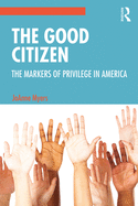 The Good Citizen: The Markers of Privilege in America