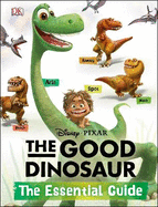 The Good Dinosaur: The Essential Guide