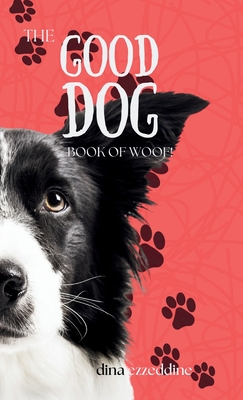 The Good Dog Book of Woof - Ezzeddine, Dina