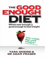 The Good Enough Diet:: Where Near Enough is Good Enough to Lose Weight - Diversi, Tara
