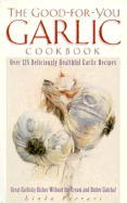 The Good-For-You Garlic Cookbook - Ferrari, Linda