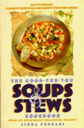 The Good-For-You Soups and Stews Cookbook: Over 125 Deliciously Healthful Recipes - Ferrari, Linda