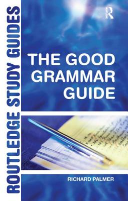 The Good Grammar Guide - Palmer, Richard