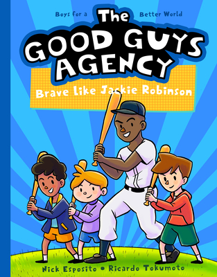 The Good Guys Agency: Brave Like Jackie Robinson: Boys for a Better World - Esposito, Nick