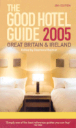 The Good Hotel Guide - 2005 (UK): Great Britain and Ireland