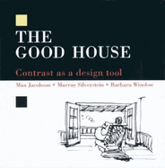 The Good House: Contrast as a Design Tool