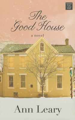 The Good House - Leary, Ann
