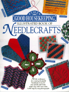 The Good Housekeeping Illustrated Book of Needlecrafts