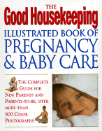 The Good Housekeeping Illustrated Book of Pregnancy & Baby Care - Good Housekeeping Magazine