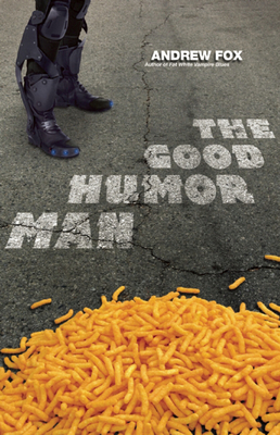 The Good Humor Man: Or, Calorie 3501 - Fox, Andrew