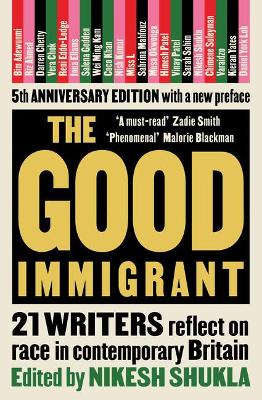 The Good Immigrant: 21 writers reflect on race in contemporary Britain - Shukla, Nikesh (Editor)