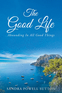 The Good Life: Abounding in All Good Things
