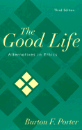 The Good Life: Alternatives in Ethics